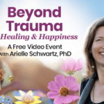 Arielle Schwartz – The Shift Network – Beyond Trauma to Healing & Happiness