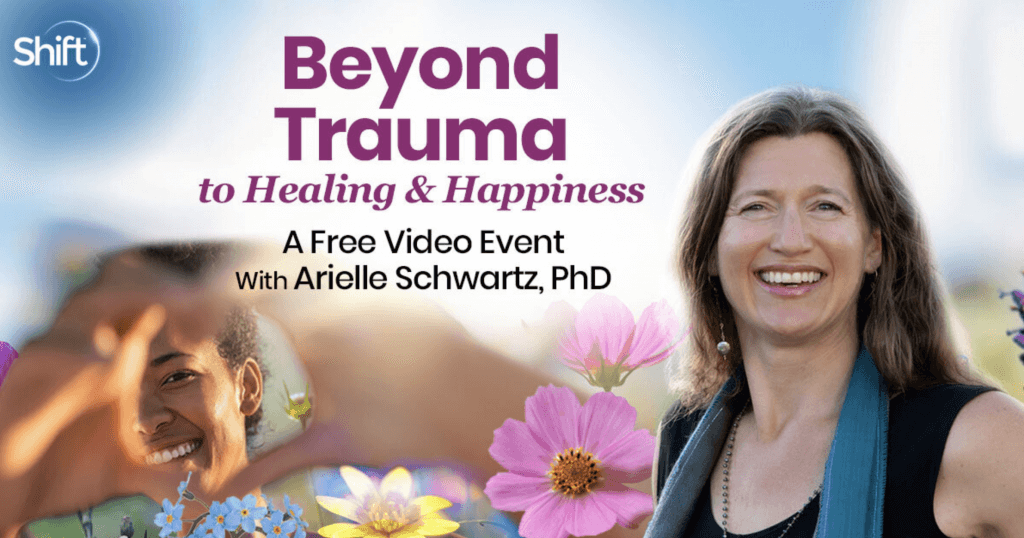 Arielle Schwartz – The Shift Network – Beyond Trauma to Healing & Happiness (1)