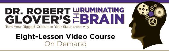 Robert Glover – The Ruminating Brain – On-Demand Video Course