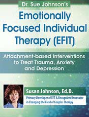 Susan Johnson – PESI – Emotionally Focused Individual Therapy (EFIT): Attachment-based Interventions to Treat Trauma, Anxiety and Depression