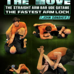 John Danaher – Master The Move: The Straight Arm Bar Ude Gatame – The Fastest Arm Lock