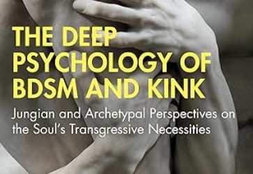 Douglas Thomas – The Deep Psychology of BDSM and Kink 1 Douglas Thomas – The Deep Psychology of BDSM and Kink