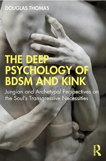 Douglas Thomas - The Deep Psychology of BDSM and Kink