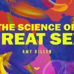 Amy Killen – The Science of Great Sex