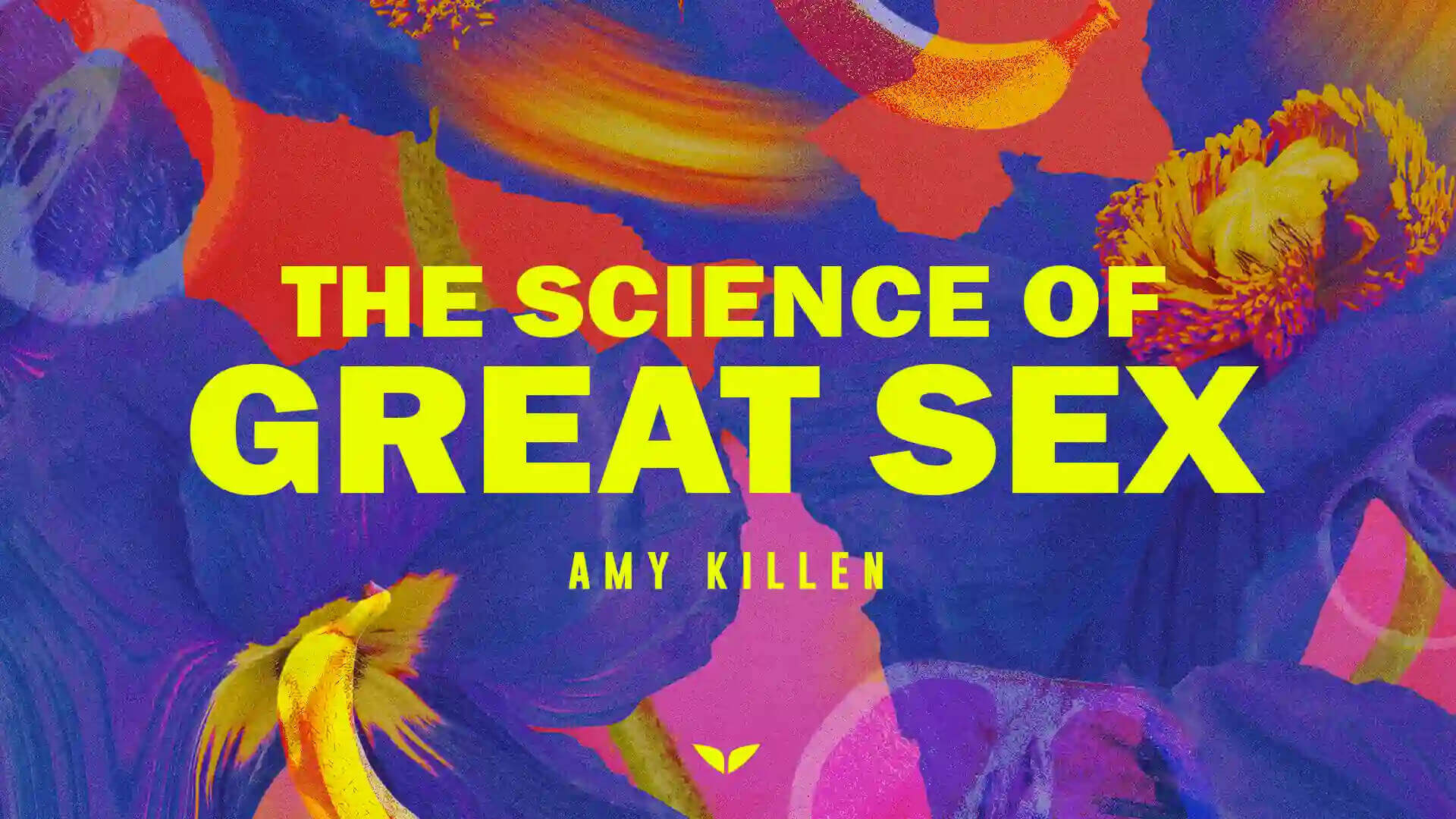 Amy Killen – The Science of Great Sex 2